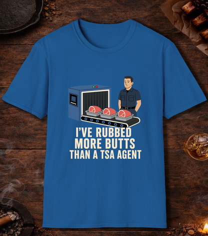 I've Rubbed More Butts Than A TSA Agent - Royal