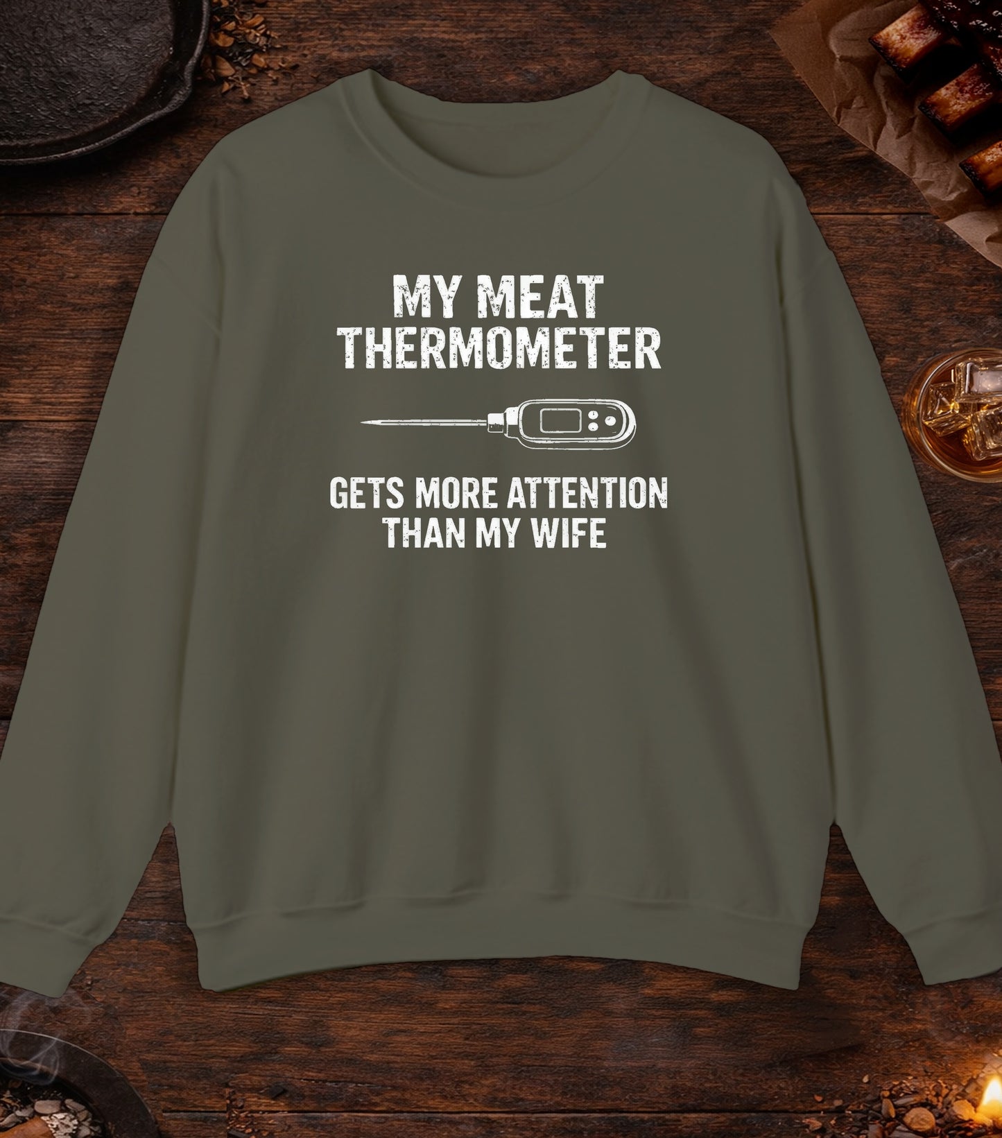 Thermometer More Attention Than Wife Crewneck - Military Green