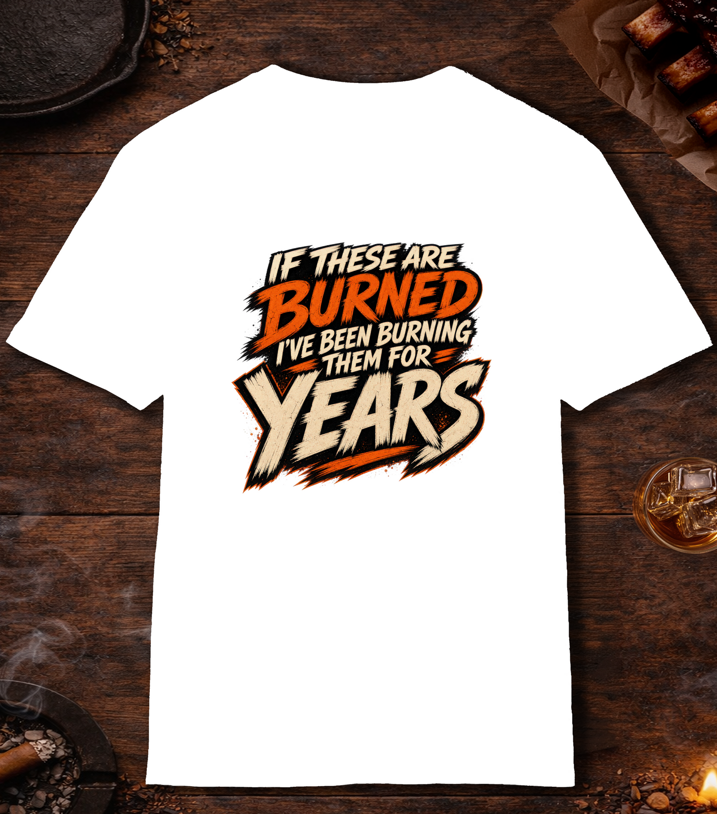 If These Are Burned I've Been Burning Them for Years T-Shirt - White