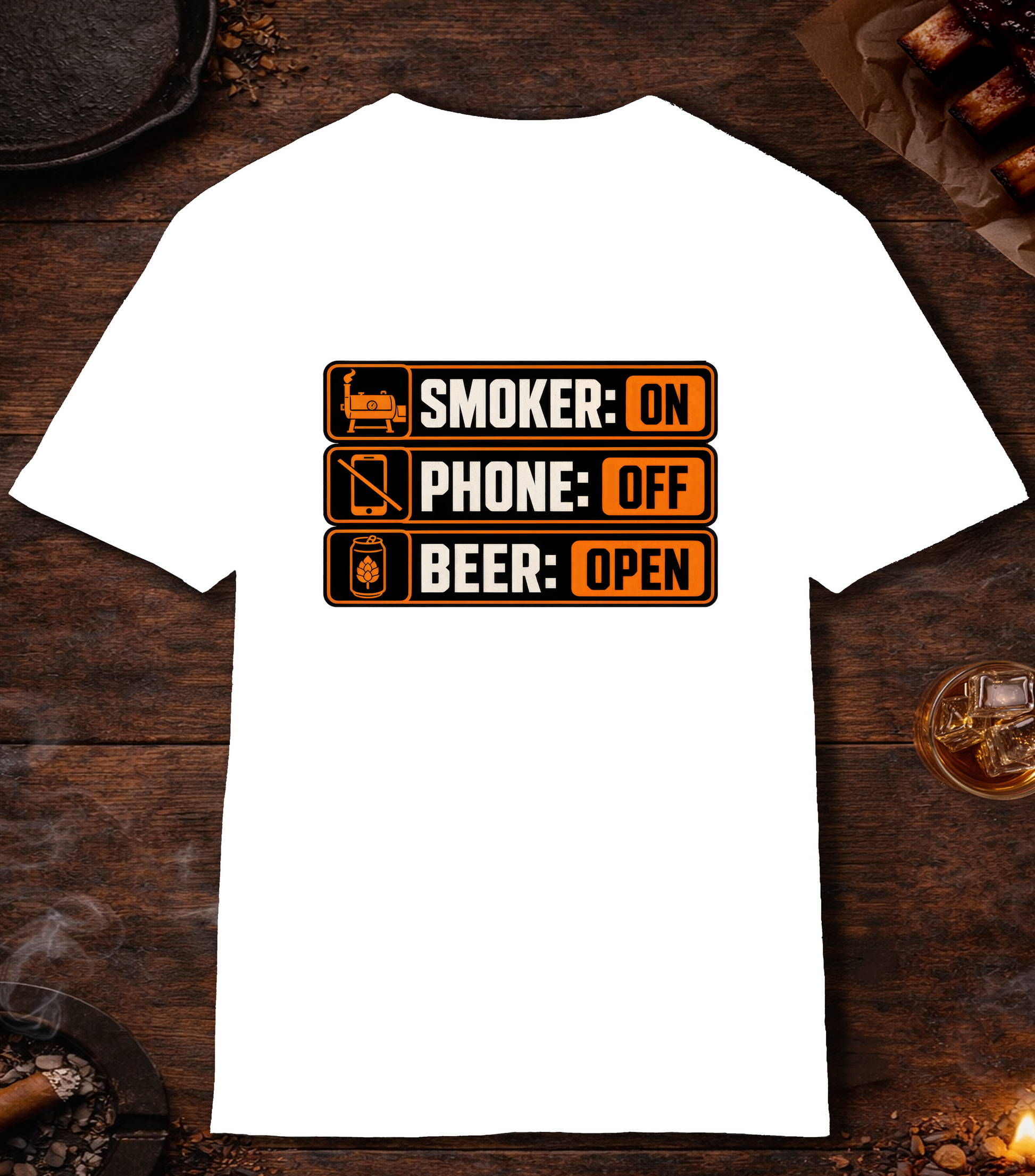 Smoker: On. Phone: Off. Beer: Open. T-Shirt - White