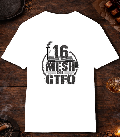 16 Mesh or GTFO T-Shirt - White